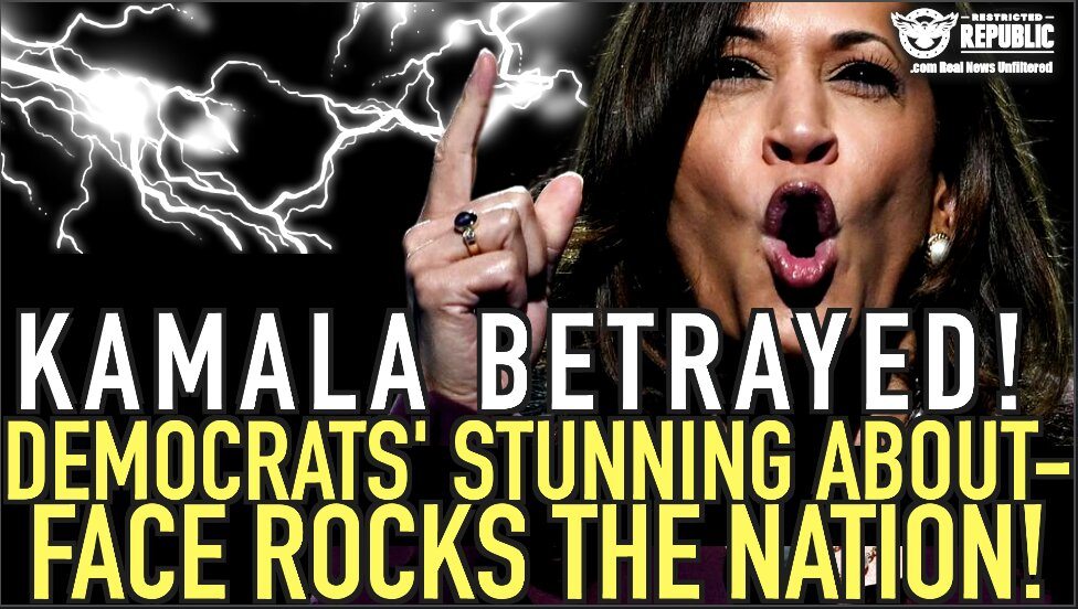 Kamala Betrayed! Democrats’ Stunning About Face Rocks The Nation!